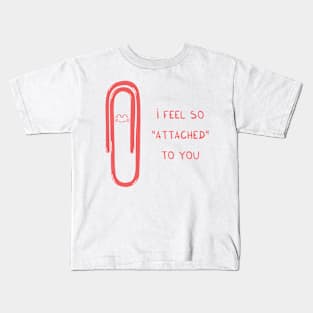 i feel so "attached" to you Kids T-Shirt